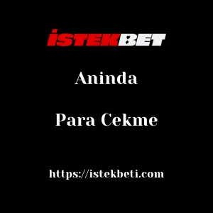 İstekbet Aninda Para Çekme