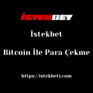 İstekbet Bitcoin İle Para Çekme