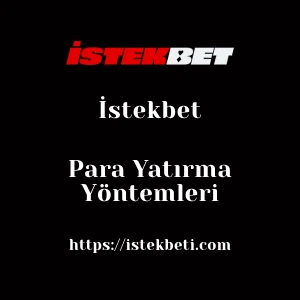 İstekbet Para Yatırma Yöntemleri